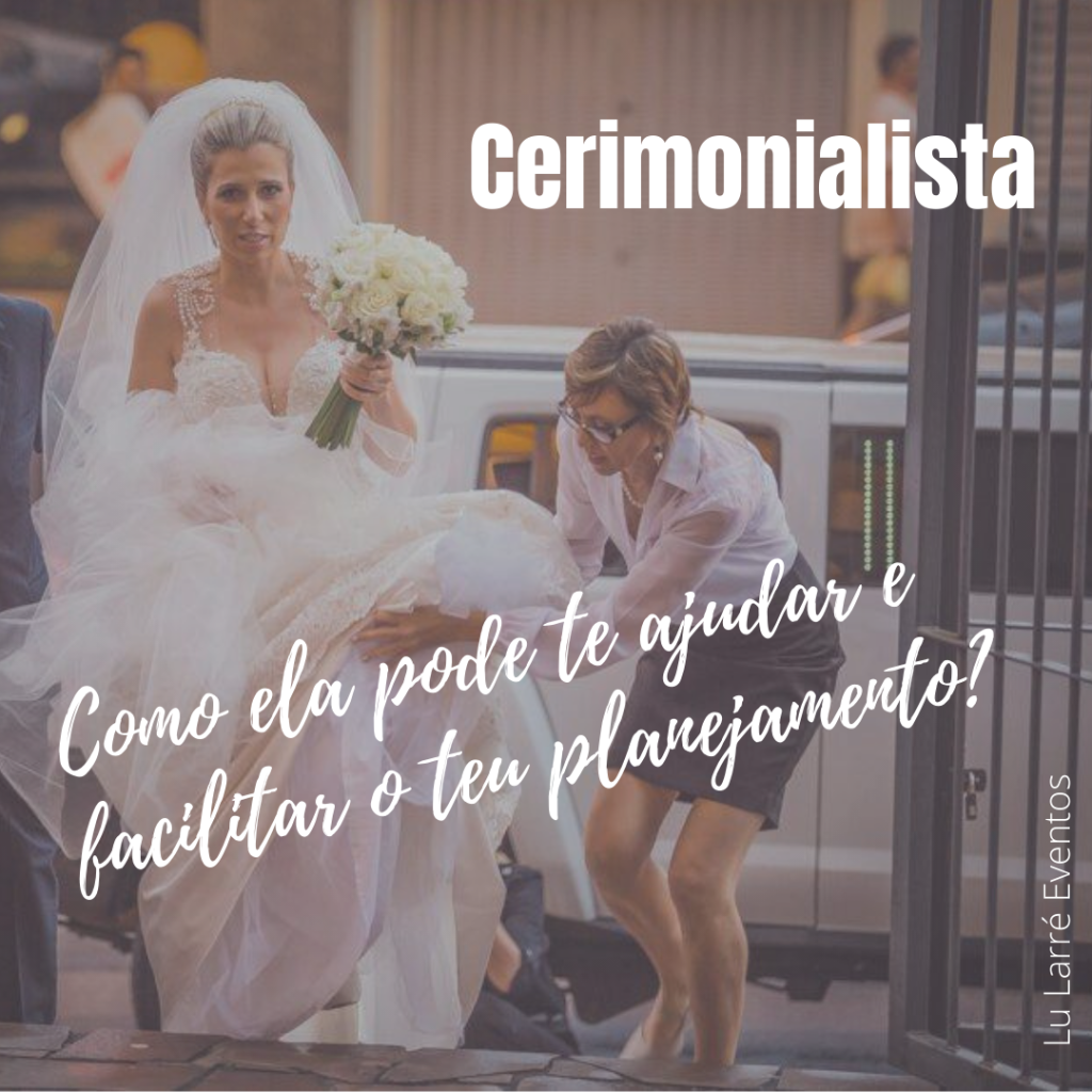 Cerimonialista de Casamento – Lu Larré Eventos